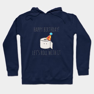 Happy Birthday! Let's Roll With It Hoodie